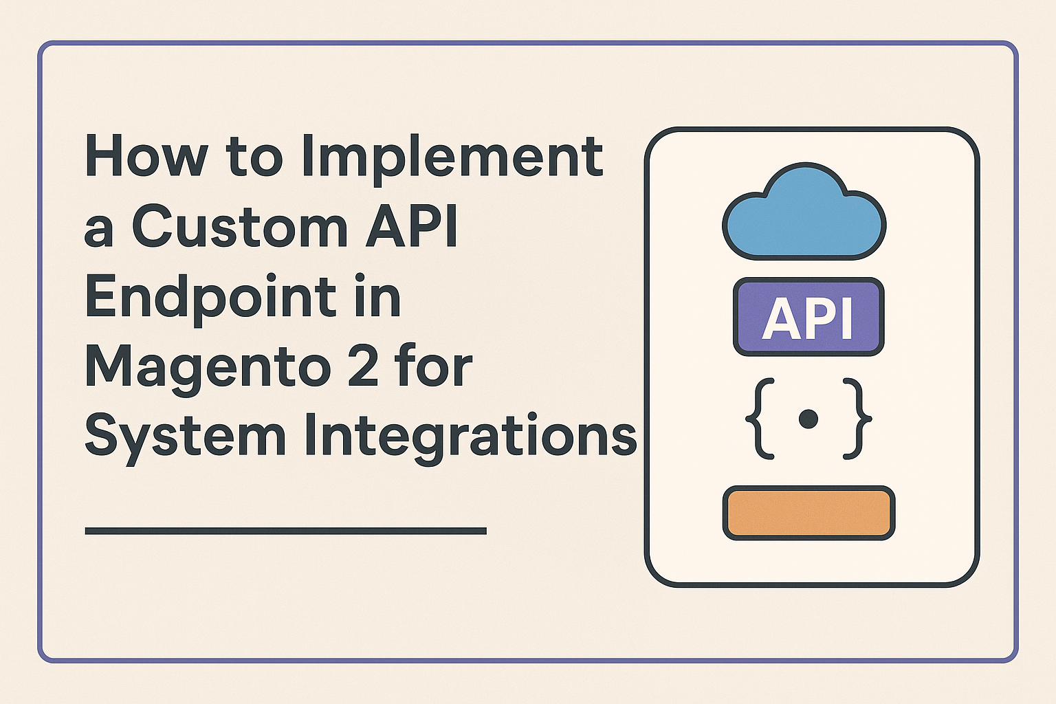 How to Implement a Custom API Endpoint in Magento 2 for System Integrations